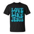 Love Like Jesus Religious God Christian Words Great Gift V2 Unisex T-Shirt