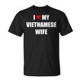 I Love My Vietnamese Wife T-shirt