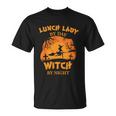 Lunch Lady By Day Witch By Night Halloween Quote Unisex T-Shirt