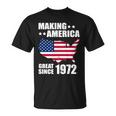 Making America Great Since 1972 Birthday Unisex T-Shirt