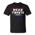 Mean Tweets 2024 Funny Trump Gift Unisex T-Shirt