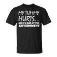 Mens My Tummy Hurts And Im Mad At Government Quote Funny Meme Unisex T-Shirt