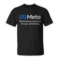 Meta Manipulating Everyone Through Advertising Unisex T-Shirt