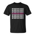 My Body My Choice Pro Choice Womens Rights Unisex T-Shirt