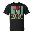 Have A Nice Day T-shirt