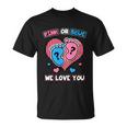 Pink Or Blue We Love You Baby Shower Gender Reveal Meaningful Gift Unisex T-Shirt