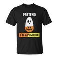 Pretend Im A Pumpkin Halloween Quote Unisex T-Shirt