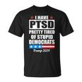 Ptsd Pretty Tired Of Democrats Trump Unisex T-Shirt