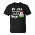 Retired Teacher Let The Recess Begin V2 Unisex T-Shirt