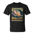 Save The World Make Art Painters Graphic Artists Potters Unisex T-Shirt