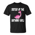 Sister Of The Birthday Girl Dinosaur Matching Family Party Unisex T-Shirt