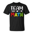 Team Math- Math Teacher Back To School Unisex T-Shirt