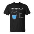 Technically The Glass Is Always Full Unisex T-Shirt