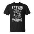 Trucker Trucker Fathers Day Father And Son Best Friends For Life Unisex T-Shirt