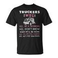 Trucker Trucker Wife Shirt Not Imaginary Truckers WifeShirts Unisex T-Shirt