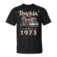 Trucker Truckin Since 1973 Trucker Big Rig Driver 49Th Birthday Unisex T-Shirt