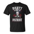 Usa Flag Design Party Like A Patriot Plus Size Shirt For Men Women And Family Unisex T-Shirt