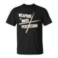 Weapons Of Mass Percussion Funny Drum Drummer Music Band Tshirt Unisex T-Shirt