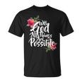 With God All Things Possible Tshirt Unisex T-Shirt