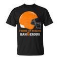 Woke Up Feeling Dan6erous Dangerous Unisex T-Shirt