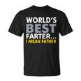 Worlds Best Farter I Mean Father V2 Unisex T-Shirt