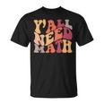 Yall Need Math Love Mathematics Math Teacher T-shirt