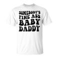 Somebodys Fine Ass Baby Daddy Unisex T-Shirt