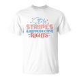 Stars Stripes Reproductive Rights Patriotic 4Th Of July 1973 Protect Roe Pro Choice Unisex T-Shirt