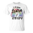 Yall Gonna Learn Today Back To School Tie Dye Rainbow T-shirt