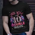 10Th Birthday Funny Gift This Girl Is Now 10 Double Digits Meaningful Gift Unisex T-Shirt Gifts for Him