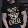 Trucker Trucker And Dad Quote Semi Truck Driver Mechanic Funny _ V3 Unisex T-Shirt