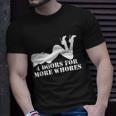 4 Doors For More Whores Funny Stripper Tshirt Unisex T-Shirt Gifts for Him