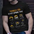 6 Things I Do In My Spare Time Play Video Games Gaming T-shirt Gifts for Him