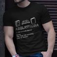 Abibliophobia Noun The Fear Of Running Out Of Books Gift Unisex T-Shirt Gifts for Him