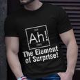 Ah The Element Of Surprise Tshirt Unisex T-Shirt Gifts for Him