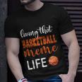 Basketball Meme Life Basketball Grandma Meme Cute Gift Unisex T-Shirt Gifts for Him