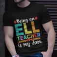 Being An Ell Teacher Is My Jam For Back To School Teachers Gift Unisex T-Shirt Gifts for Him