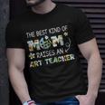 The Best Kind Of Mom Raises An Art Teacher T-shirt Gifts for Him