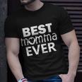 Best Momma Ever Tshirt Unisex T-Shirt Gifts for Him