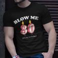Blow Me Its My 30Th Birthday Tshirt Unisex T-Shirt Gifts for Him
