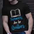 Bookmarks Are For Quitters Unisex T-Shirt Gifts for Him