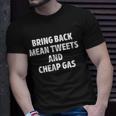 Bring Back Mean Tweets And Cheap Gas Pro Trump Unisex T-Shirt Gifts for Him