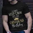 I Cant Keep Calm Its My Girlfriend Birthday Couple Party T-shirt Gifts for Him