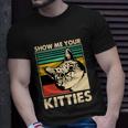 Cat Show Me Your Kitties Funny Cats Lover Vintage Unisex T-Shirt Gifts for Him