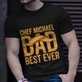 Chef Michael Dad Best Ever V2 Unisex T-Shirt Gifts for Him