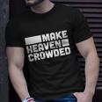 Christian Jesus Bible Make Heaven Crowded And Cool Gift Unisex T-Shirt Gifts for Him