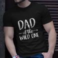 Dad Of The Wild One 1St Birthday Matching Family For Daddy Unisex T-Shirt Gifts for Him