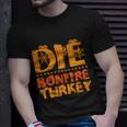 Die Bonfire Turkey Halloween Quote Unisex T-Shirt Gifts for Him