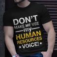 Dont Make Me Use My Human Resources Voice Tshirt Unisex T-Shirt Gifts for Him