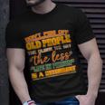 Dont Piss Off Old People The Less Life In Prison Is A Deterrent Unisex T-Shirt Gifts for Him